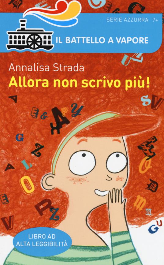 Allora non scrivo più! Ediz. ad alta leggibilità - Annalisa Strada - copertina