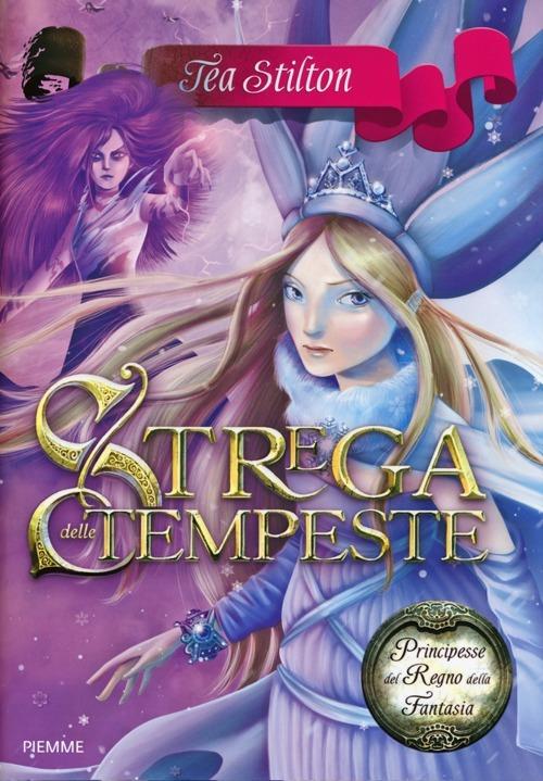 Strega delle tempeste. Principesse del regno della fantasia. Ediz. illustrata. Vol. 10 - Tea Stilton - copertina