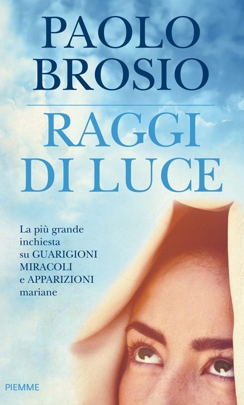 Raggi di luce - Paolo Brosio - Libro - Piemme - | IBS