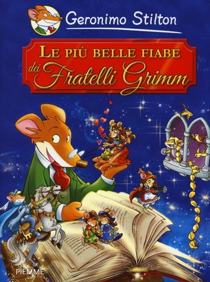 Le più belle fiabe dei fratelli Grimm - Geronimo Stilton - copertina