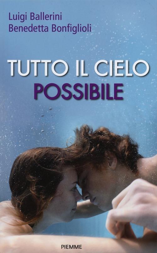 Tutto il cielo possibile - Benedetta Bonfiglioli,Luigi Ballerini - copertina