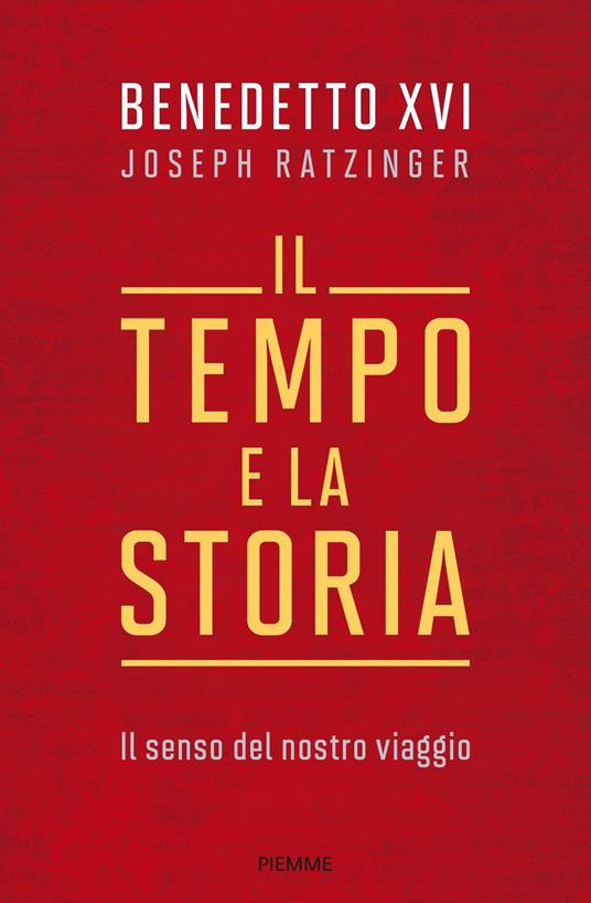 Il tempo e la storia. Il senso del nostro viaggio - Benedetto XVI (Joseph Ratzinger) - copertina