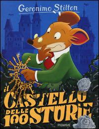 Il castello delle 100 storie. Ediz. illustrata. Con gadget - Geronimo Stilton - 2