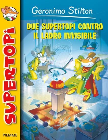 Due supertopi contro il ladro invisibile. Ediz. illustrata - Geronimo Stilton - copertina