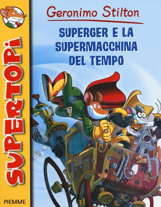 SuperGer e la supermacchina del tempo. Ediz. illustrata - Geronimo Stilton - copertina