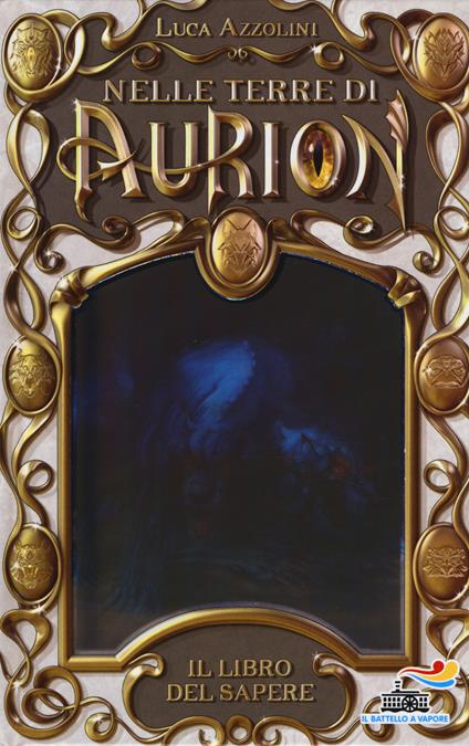 Il libro del sapere. Nelle terre di Aurion. Vol. 1 - Luca Azzolini - copertina