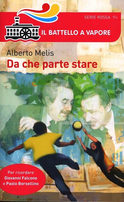 Da che parte stare. I bambini che diventarono Giovanni Falcone e Paolo Borsellino - Alberto Melis - copertina