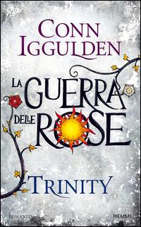 Trinity. La guerra delle Rose. Vol. 2 - Conn Iggulden - copertina