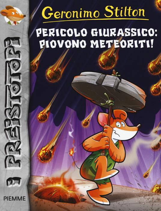 Pericolo giurassico: piovono meteoriti! Preistotopi. Ediz. illustrata - Geronimo Stilton - copertina