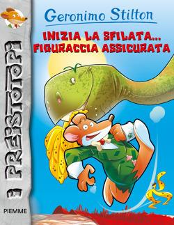 Inizia la sfilata... figuraccia assicurata! Preistotopi. Ediz. illustrata - Geronimo Stilton - copertina