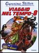 Viaggio nel tempo 8. Ediz. illustrata. Con gadget - Geronimo Stilton - copertina