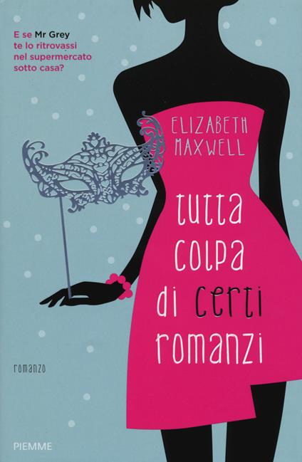 Tutta colpa di certi romanzi - Elizabeth Maxwell - copertina