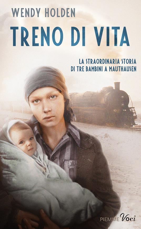 Treno di vita. La straordinaria storia di tre bambini a Mauthausen - Wendy Holden - copertina