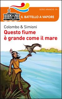 Questo fiume è grande come il mare - Paolo Colombo,Anna Simioni - copertina