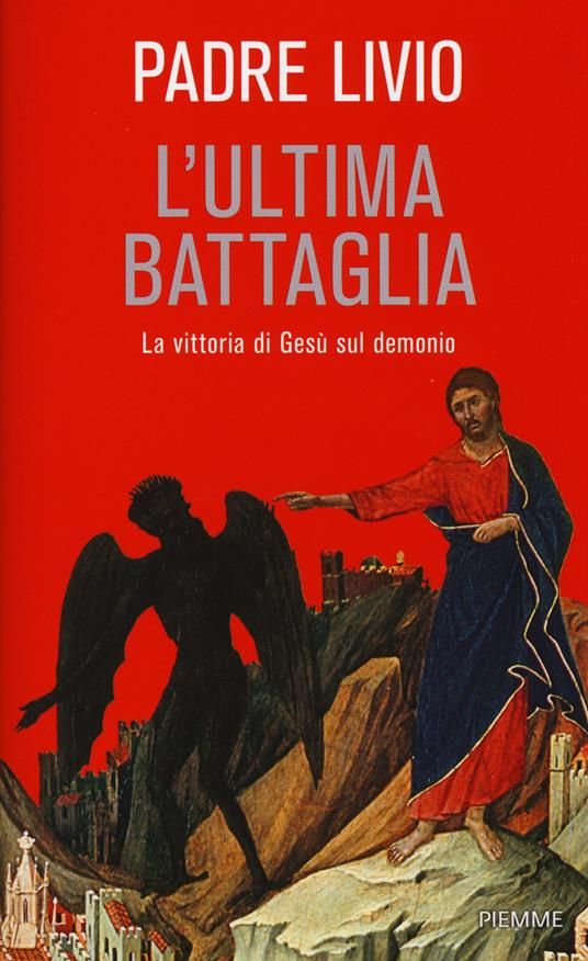 L' ultima battaglia. La vittoria di Gesù sul demonio - Livio Fanzaga - copertina