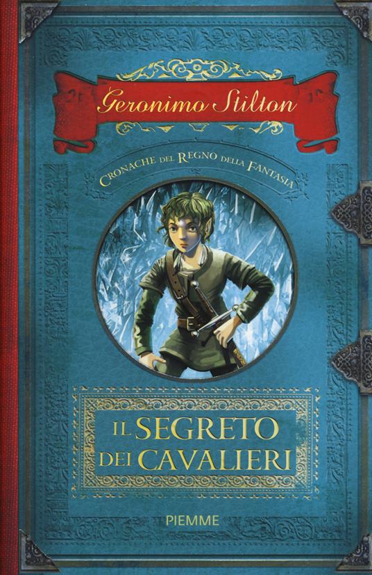 Il segreto dei cavalieri. Cronache del Regno della Fantasia. Vol. 6 - Geronimo Stilton - copertina