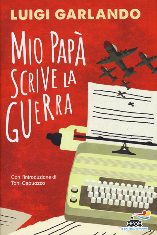 Mio papà scrive la guerra - Luigi Garlando - copertina