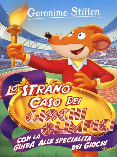 Lo strano caso dei Giochi Olimpici. Con la guida alle specialità dei giochi. Ediz. illustrata - Geronimo Stilton - copertina