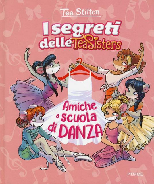 Il segreto dell'amicizia. Ediz. a colori. Con gadget - Tea Stilton - Libro  - Piemme - Tea Sisters. Vita al college