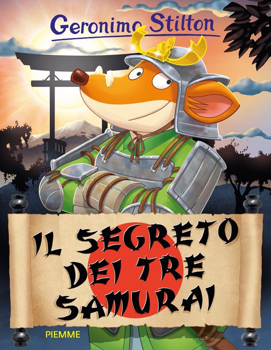 Il segreto dei tre samurai. Ediz. illustrata - Geronimo Stilton - Libro -  Piemme - Storie da ridere