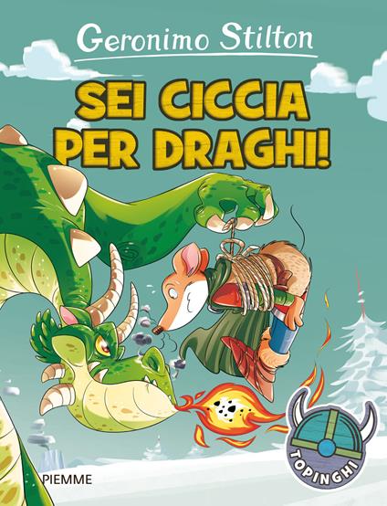 Sei ciccia per draghi! Ediz. illustrata - Geronimo Stilton - copertina