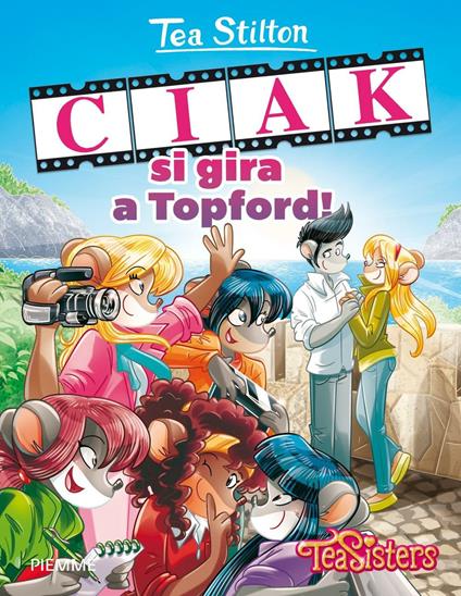 Ciak si gira a Topford! Ediz. illustrata - Tea Stilton - copertina