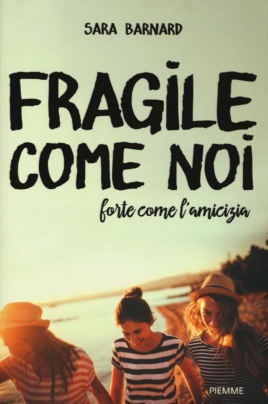 Fragile come noi, forte come l'amicizia - Sara Barnard - copertina