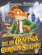 Sei in trappola, Geronimo Stilton! Ediz. illustrata