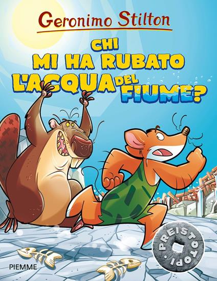 Chi mi ha rubato l'acqua del fiume? Preistotopi. Ediz. illustrata - Geronimo Stilton - copertina