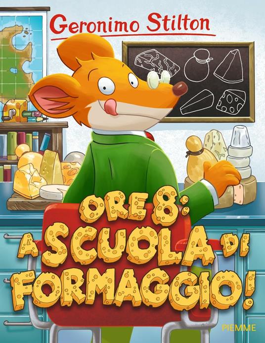 Ore 8: a scuola di formaggio! - Geronimo Stilton - copertina