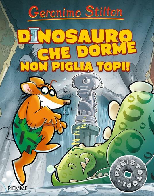 Dinosauro che dorme non piglia topi! Preistotopi. Ediz. illustrata - Geronimo Stilton - copertina