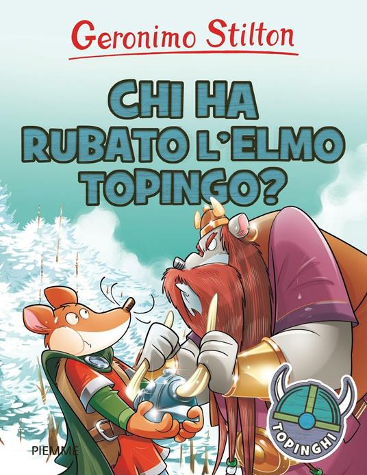 Chi ha rubato l'elmo Topingo? Ediz. illustrata - Geronimo Stilton - copertina