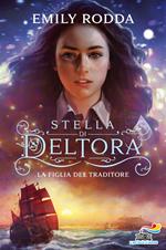 La figlia del traditore. Stella di Deltora