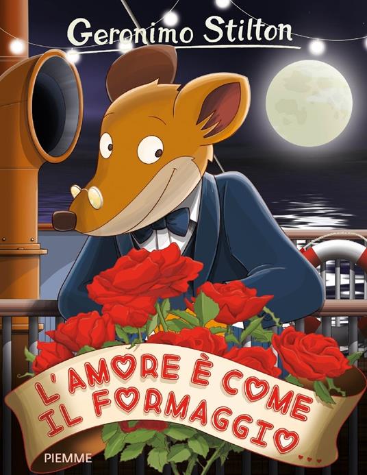 L' amore è come il formaggio... - Geronimo Stilton - copertina