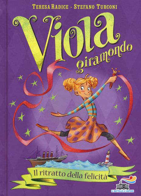 Il ritratto della felicità. Viola giramondo. Vol. 3 - Teresa Radice,Stefano Turconi - copertina