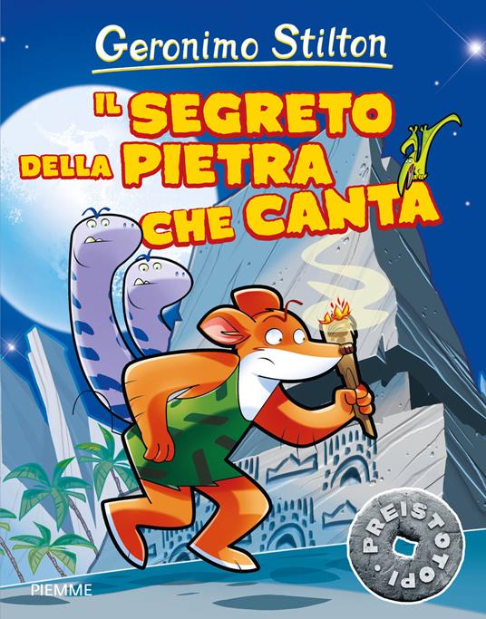 Il segreto della pietra che canta. Preistotopi - Geronimo Stilton - copertina