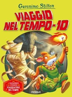 Viaggio nel tempo 10. Ediz. a colori - Geronimo Stilton - copertina