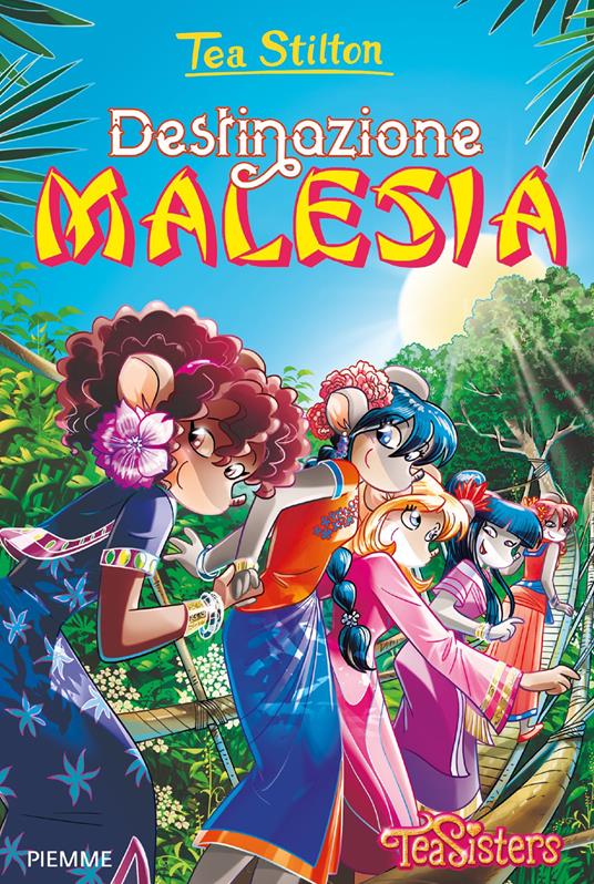 Destinazione Malesia. Ediz. a colori - Tea Stilton - Libro - Piemme - Tea  Sisters