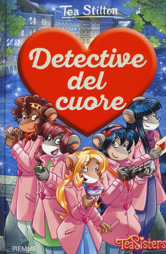 Detective del cuore. Ediz. a colori - Tea Stilton - copertina