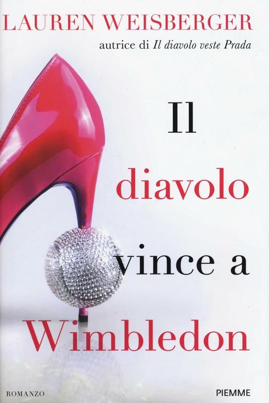 Il diavolo vince a Wimbledon - Lauren Weisberger - Libro - Piemme - | IBS