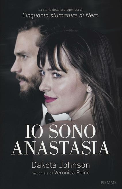 Io sono Anastasia. Dakota Johnson raccontata da Veronica Paine - Veronica Paine - copertina