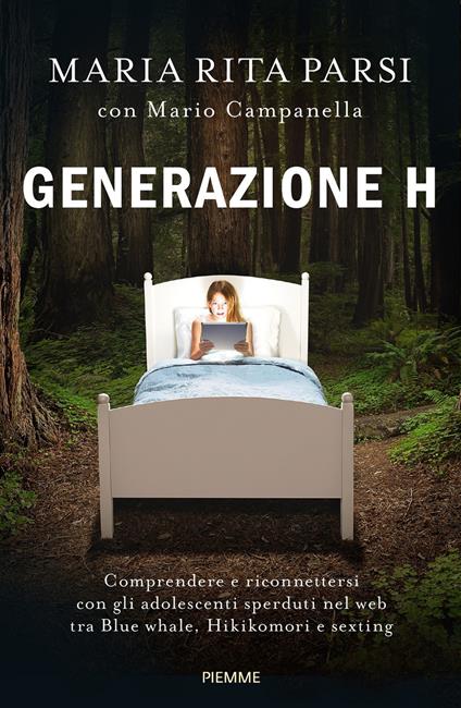 Generazione H. Comprendere e riconnettersi con gli adolescenti sperduti nel web tra Blue whale, Hikikomori e sexting - Maria Rita Parsi,Mario Campanella - copertina