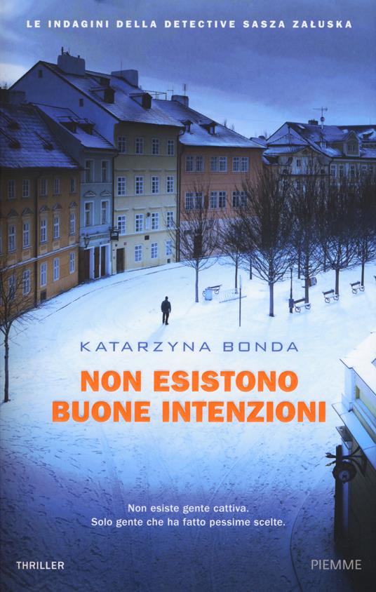 Non esistono buone intenzioni. Le indagini della detective Sasza Zaluska - Katarzyna Bonda - copertina