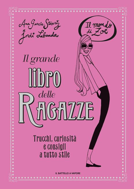 Il grande libro delle ragazze. Il mondo di Zoe. Ediz. a colori - Ana Garcia Sineriz - copertina