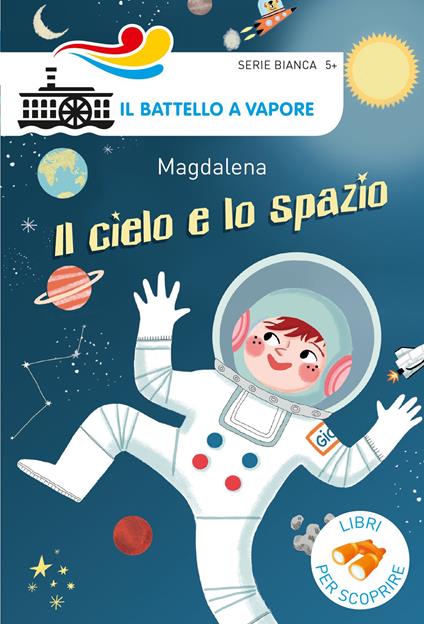 Il cielo e lo spazio. Ediz. a colori - Magdalena - copertina