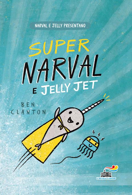 Super Narval e Jelly Jet - Ben Clanton - copertina