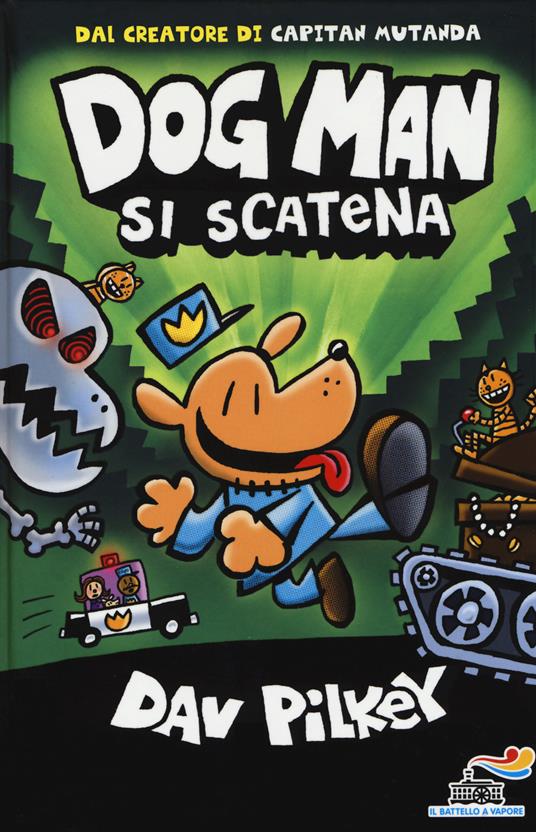 Dog Man si scatena. Ediz. a colori - Dav Pilkey - copertina