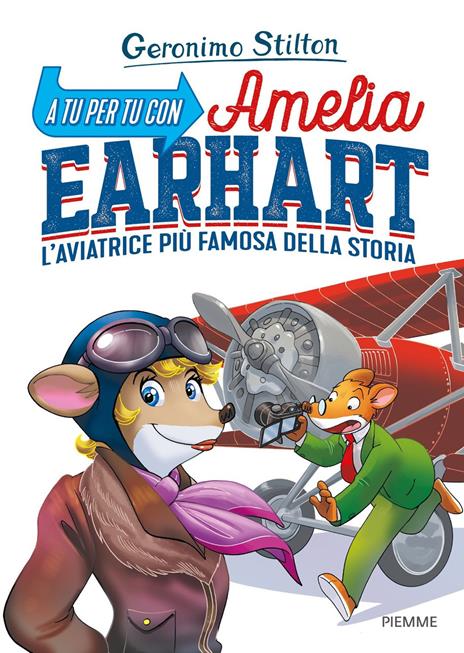A tu per tu con Amelia Earhart. L'aviatrice più famosa della storia - Geronimo Stilton - copertina