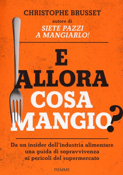 E allora cosa mangio? - Christophe Brusset - copertina