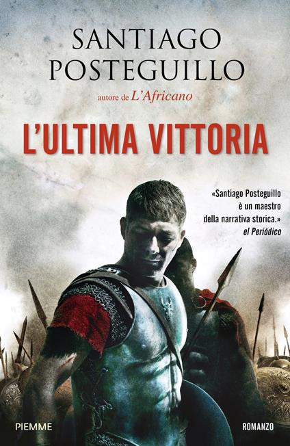 L' ultima vittoria. La legione perduta. Vol. 2 - Santiago Posteguillo - copertina